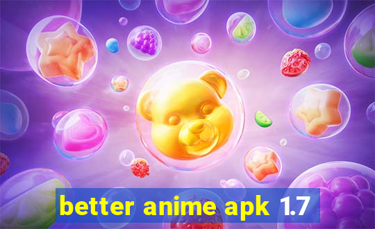 better anime apk 1.7